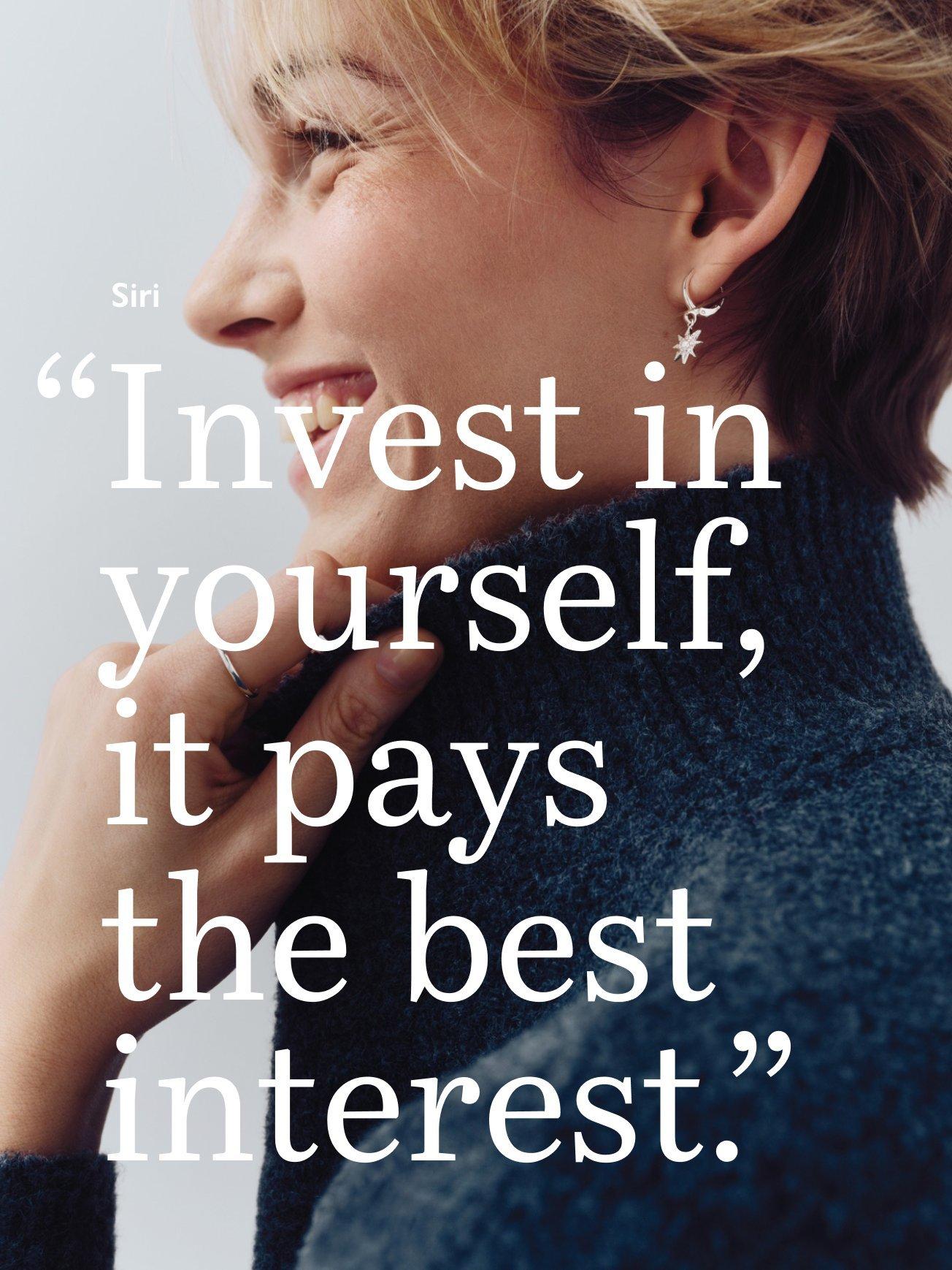 Invest in yourself, it pays the best interest.
