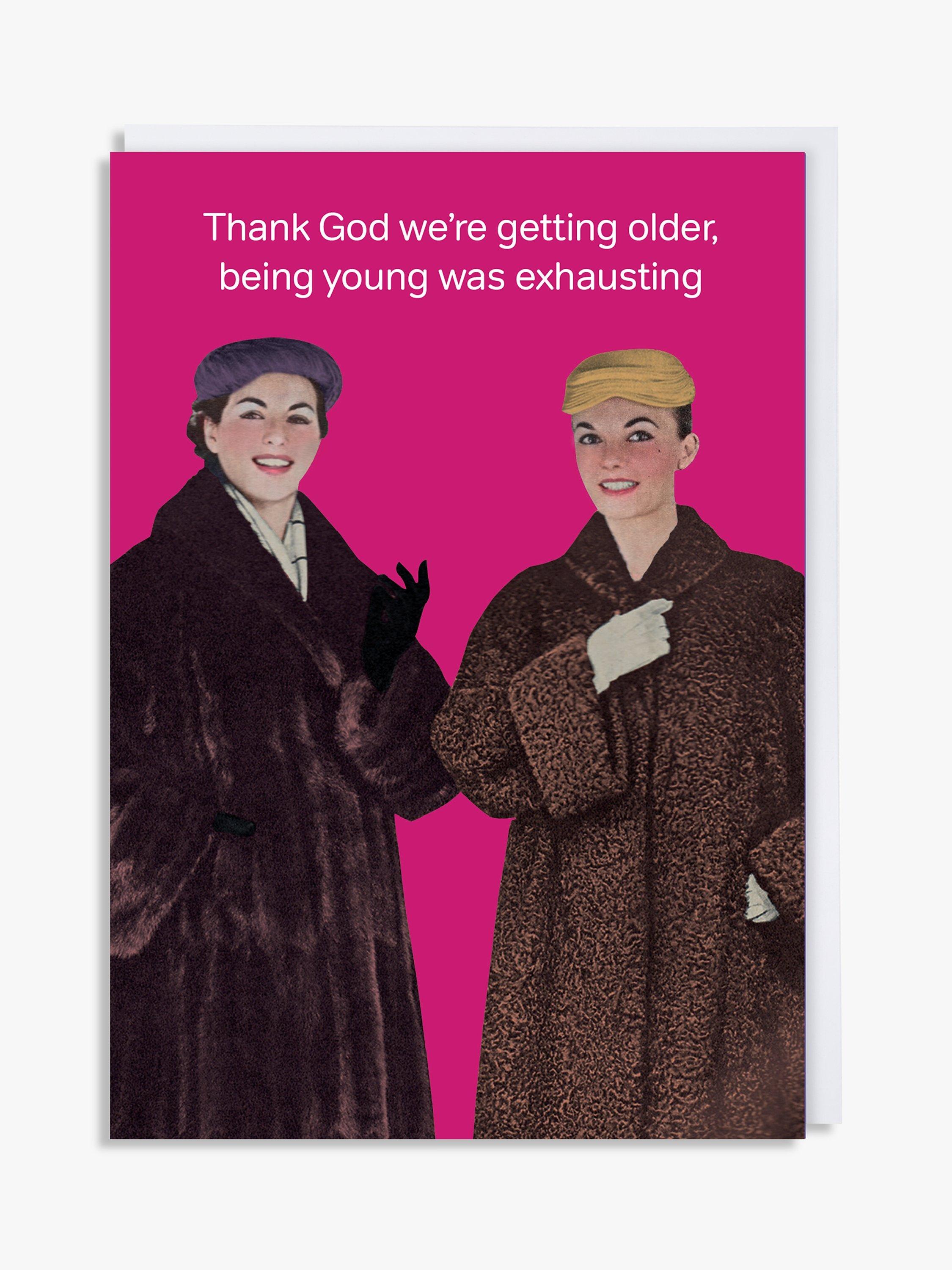 Cath Tate Cards Thank God We're Getting Older Birthday Card