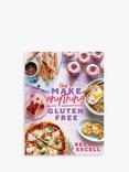 Becky Excell 'How to Make Anything Gluten Free' Cookbook