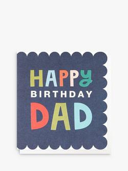 Caroline Gardner Happy Birthday Dad Text Birthday Card, Multi