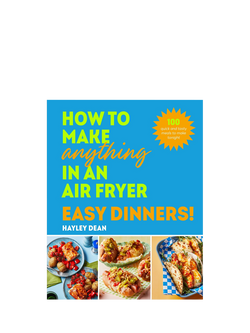 Hayley Dean 'How to Make Anything in an Air Fryer Easy Dinners' Cookbook, Multi