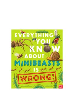 Nosy Crow Everything You Know About Minibeasts Is Wrong KIds' Book, Multi
