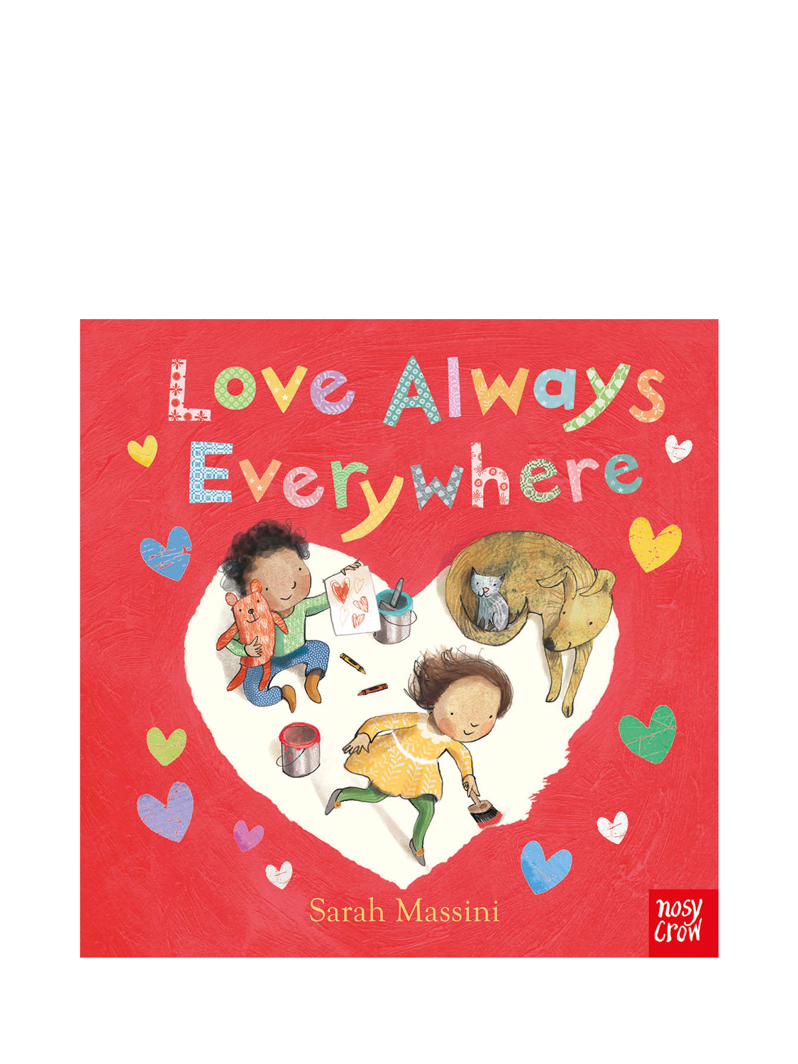 Nosy Crow Sarah Massini - Love Always Everywhere Board Book