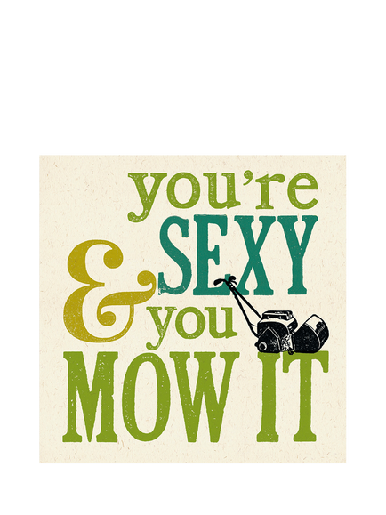 Woodmansterne You're Sexy And You Mow It Blank Greeting Card, Multi