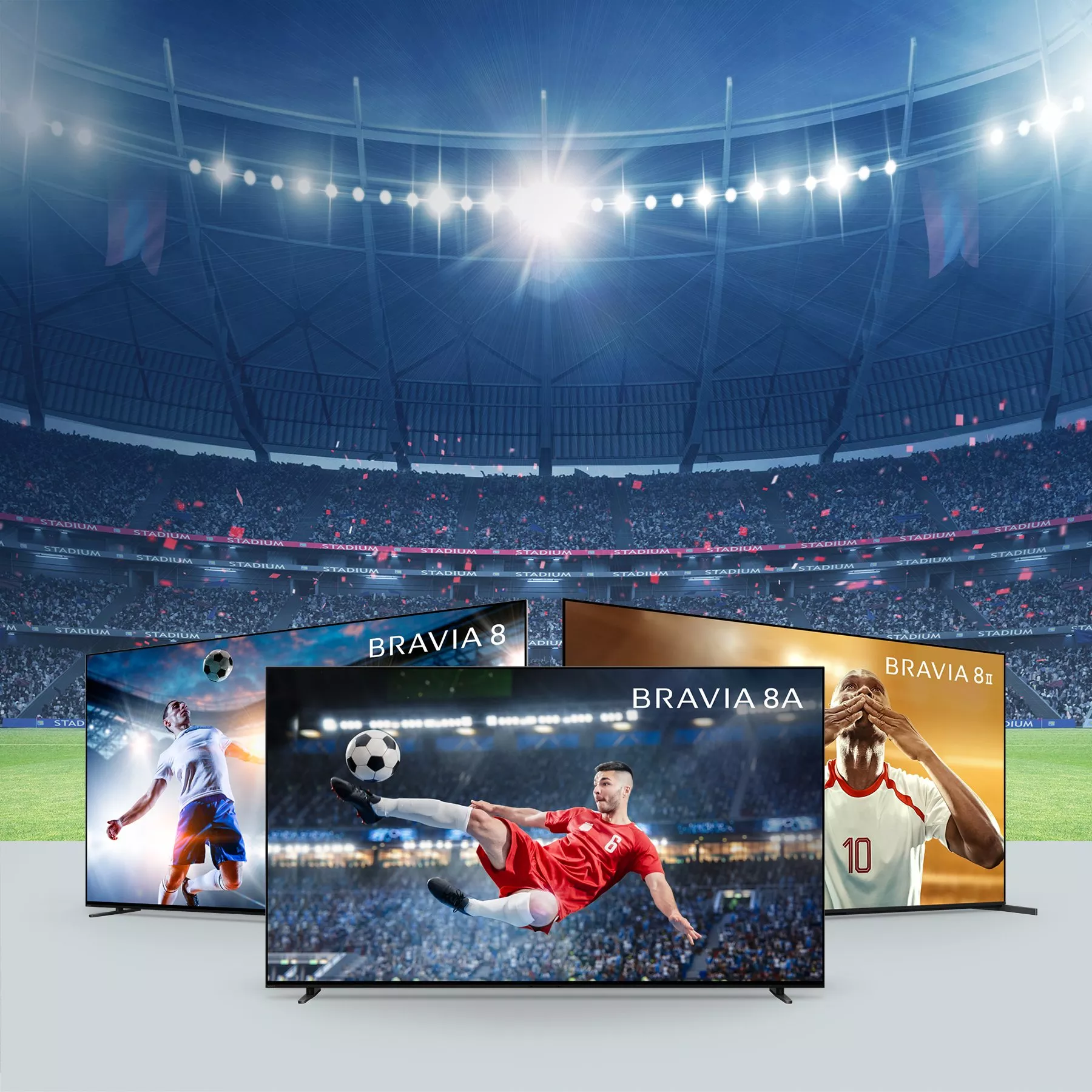BRAVIA 8, BRAVIA 8A and BRAVIA 8 II TVs showing football action in a floodlit stadium crowd scene