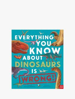 Everything You Know About Dinosaurs Is Wrong! Children's Book, 