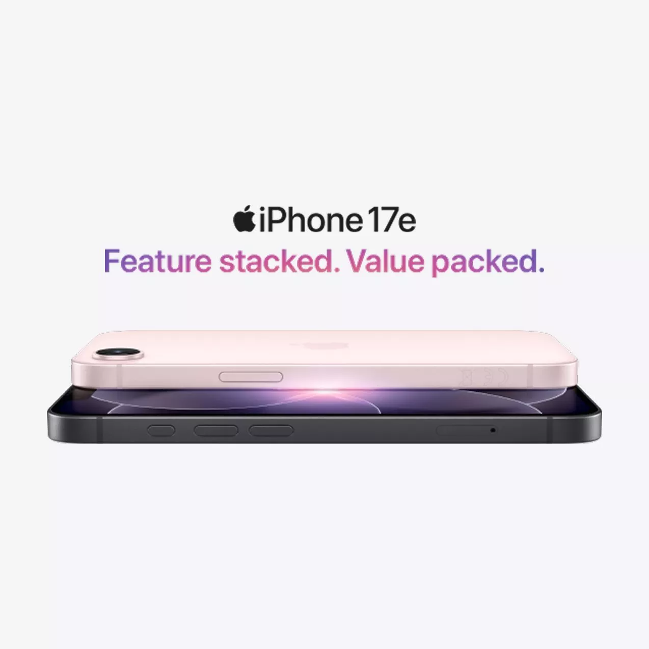 Stacked iPhone 17e models in pink and black with text: "Feature stacked. Value packed" above them.