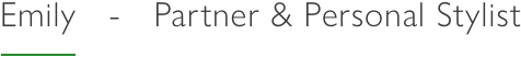 Emily - Partner & personal stylist