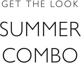 Get the look - Summer combo