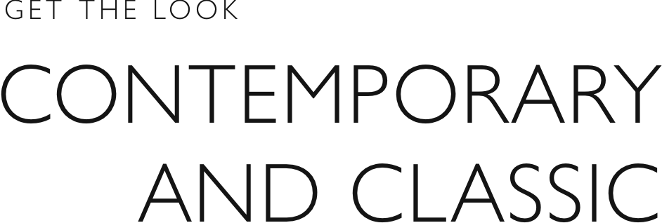 Get the look - Contemporary and classic