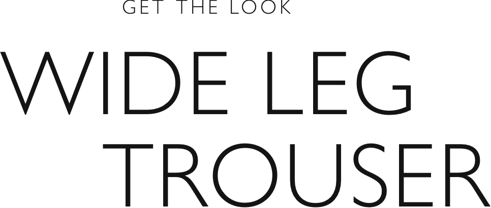 Get the look - Wide leg trouser
