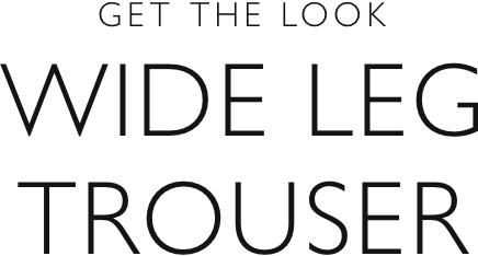Get the look - Wide leg trouser