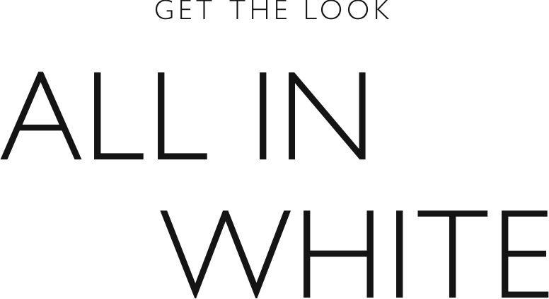 Get the look - All in white
