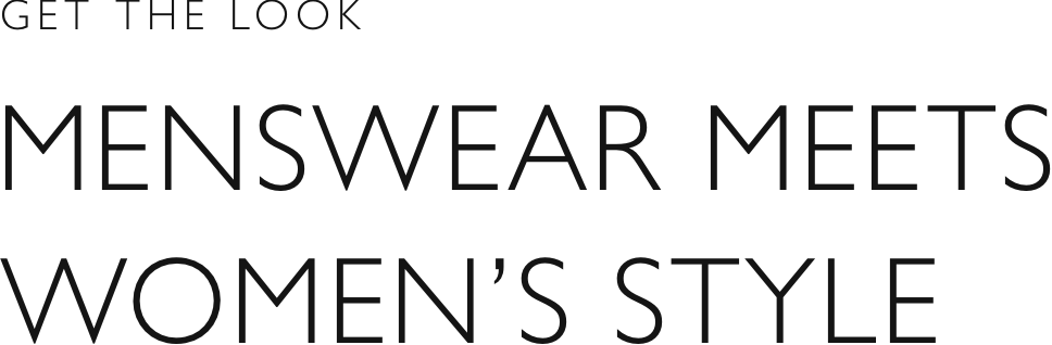 Get the look - Menswear meets women's style