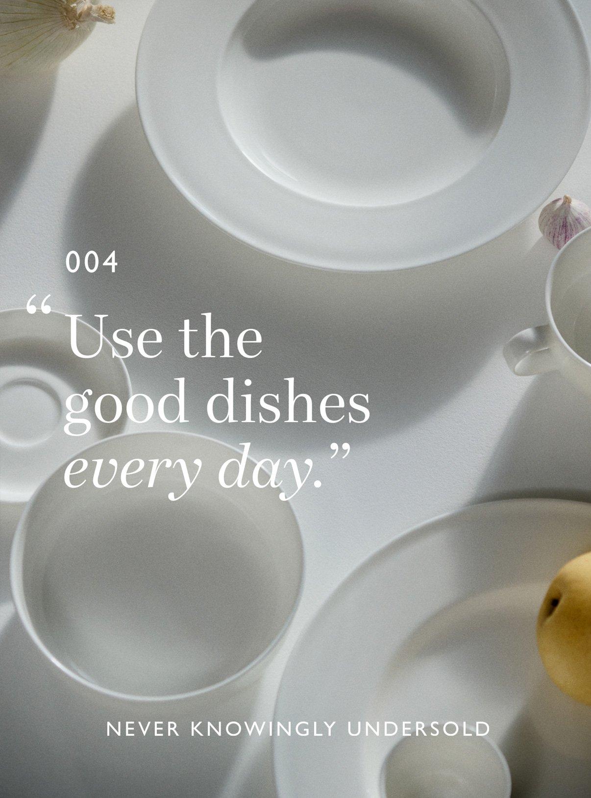 Image of the 4th wisdom “Use the good dishes every day.”