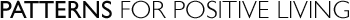 Patterns for positive living