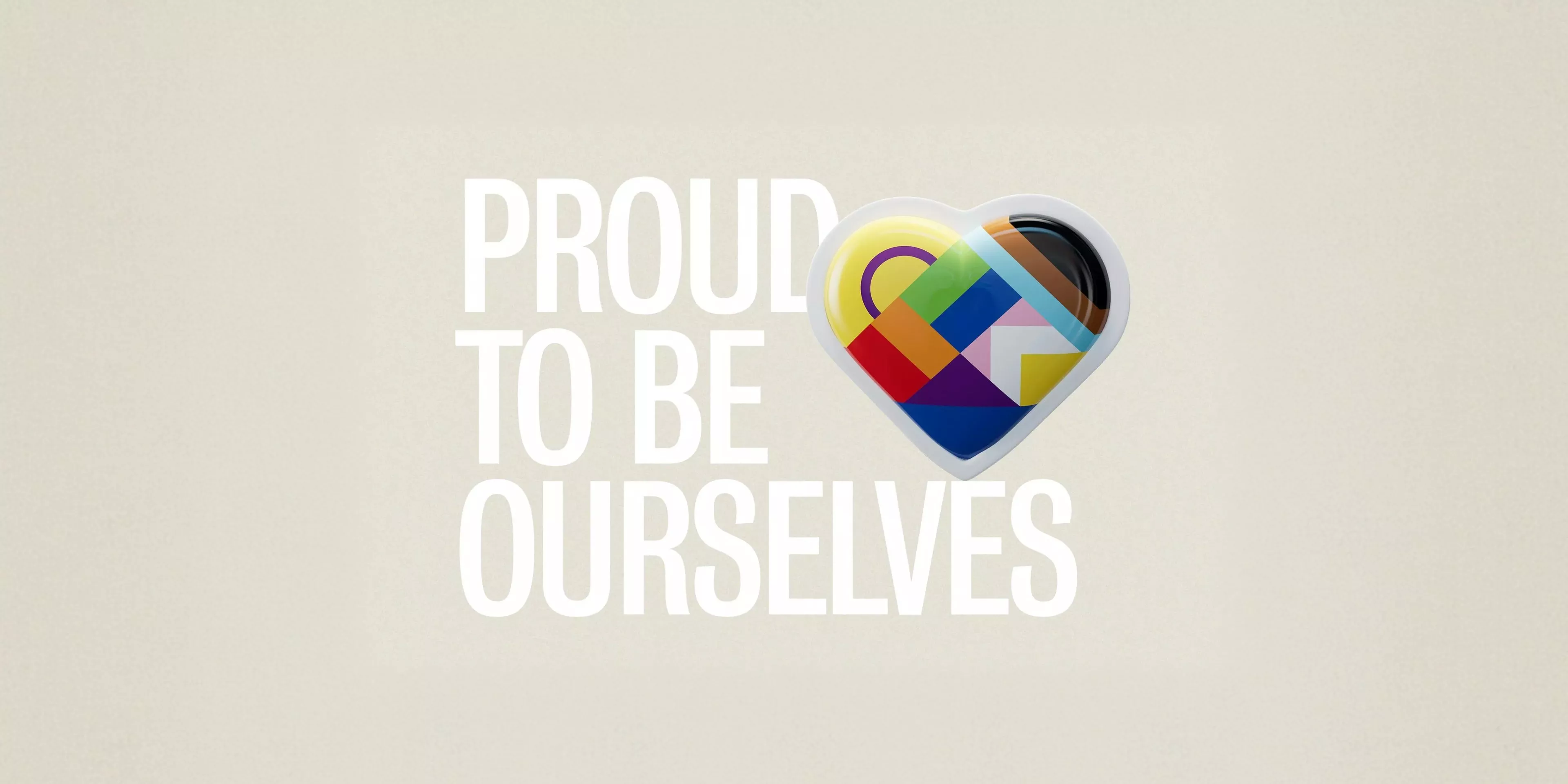 “Proud to be ourselves” with heart icon in LGBTQ+ flag colours on beige background