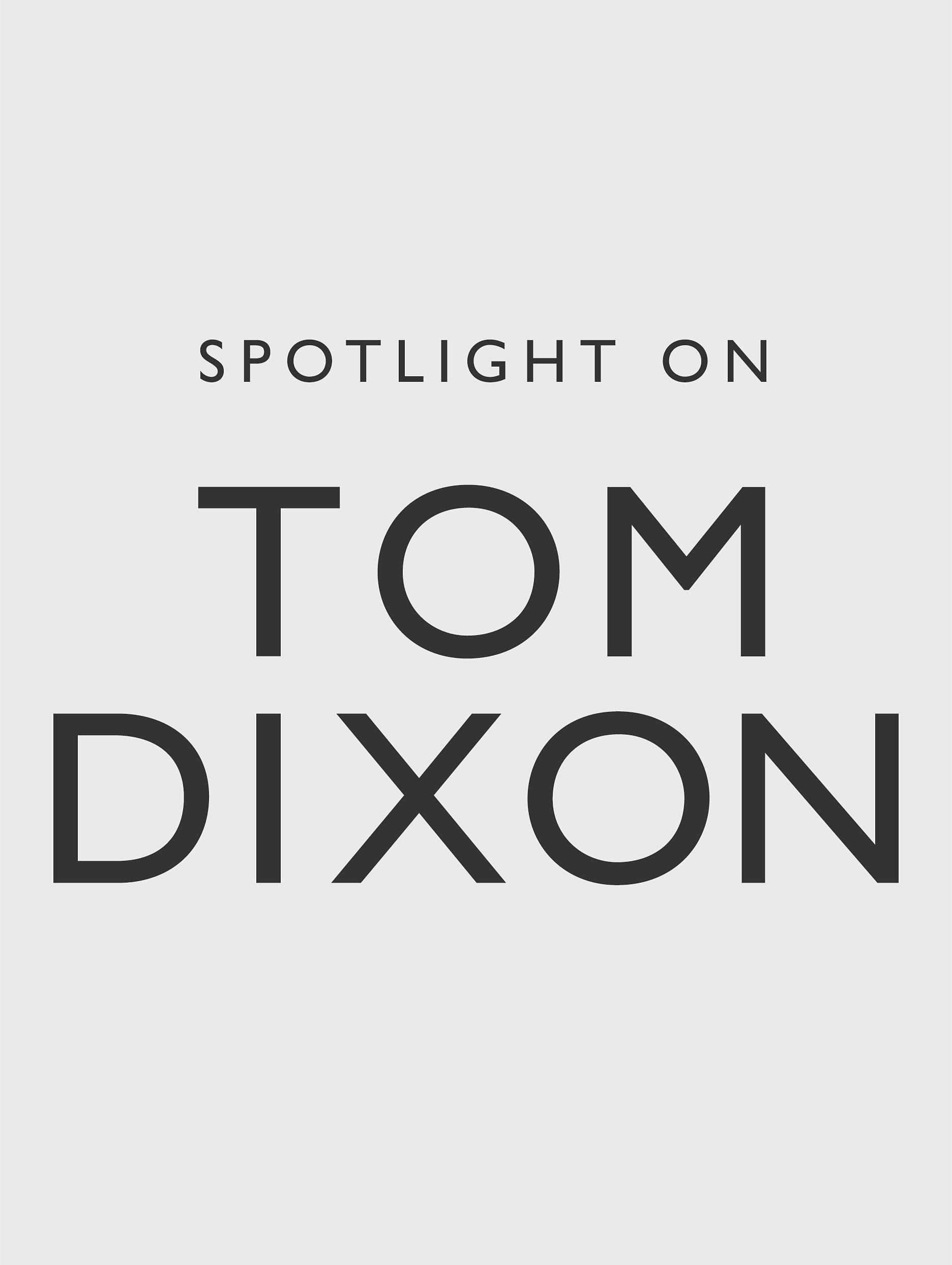 Spotlight on Tom Dixon