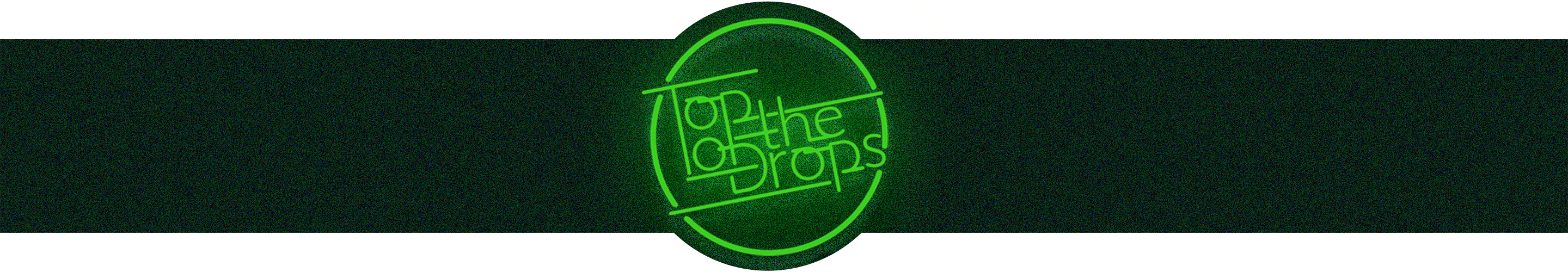 Top of the Drops Neon sign